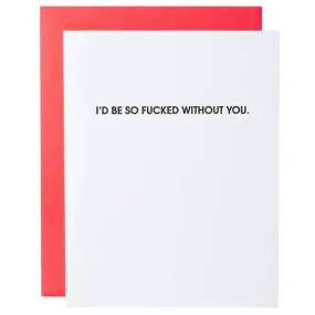 F*cked Without You Letterpress Greeting Card